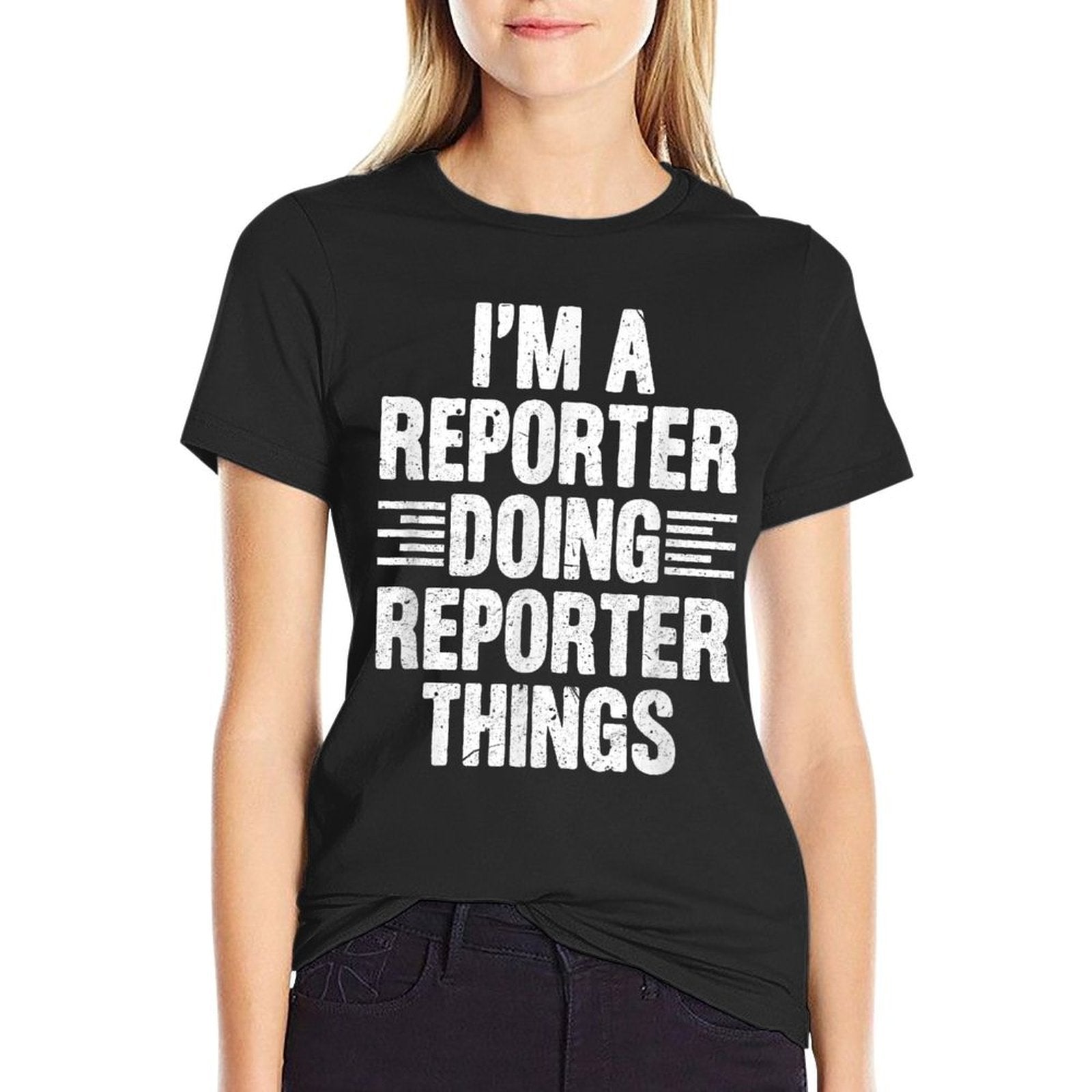 Im A Reporter Doing Reporter Things Funny Journalist Outfit  Wrinkle-resistant T-Shirt