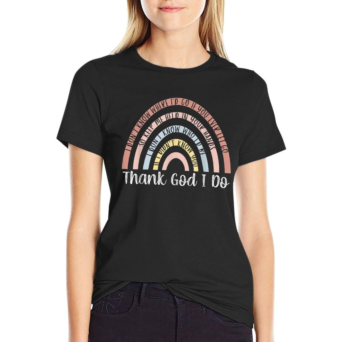 Thank God I Do Rainbow Christian  Tagless Design T-Shirt