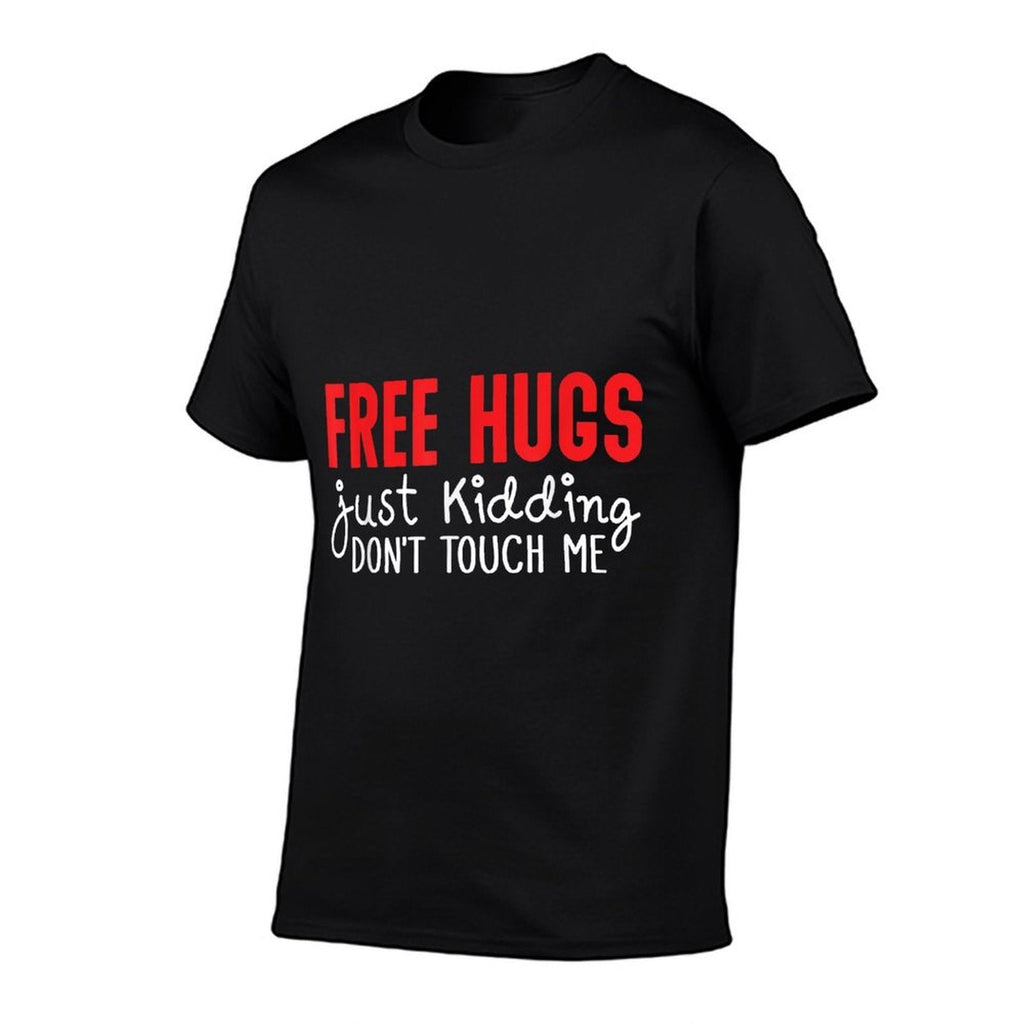 Free Hugs Just Kidding Dont Touch Me  Tagless Design T-Shirt