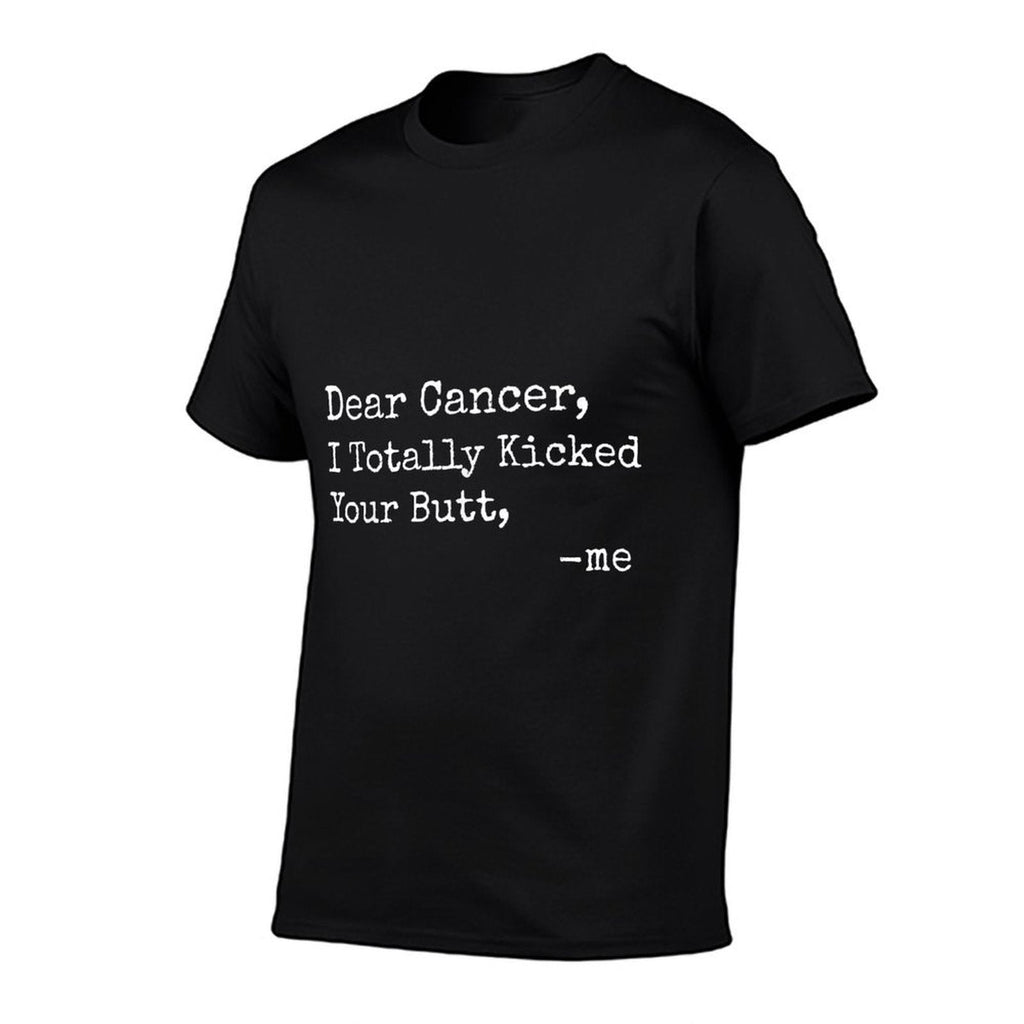Dear Cancer I Totally Kicked Your Butt Funny Survivor Comfortable T-Shirt