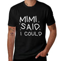 Funny Mimi Said I Could Toddler Shirt from Grandma To Kids  Fade-proof Color T-Shirt