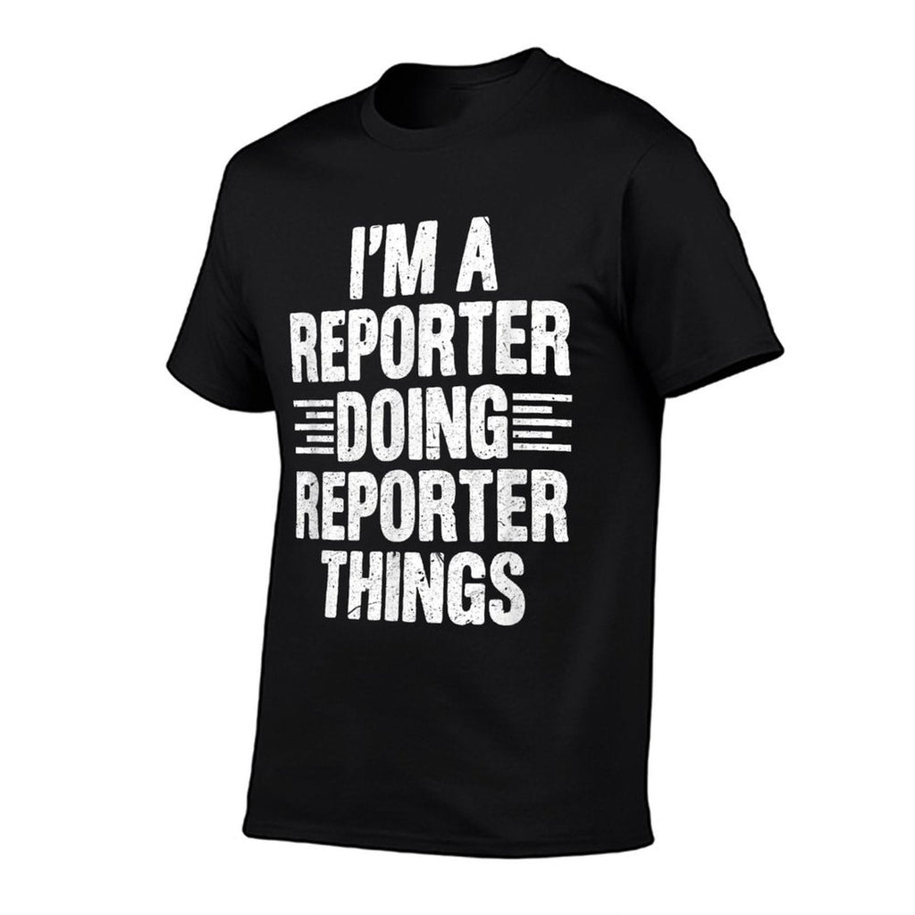 Im A Reporter Doing Reporter Things Funny Journalist Outfit  Wrinkle-resistant T-Shirt