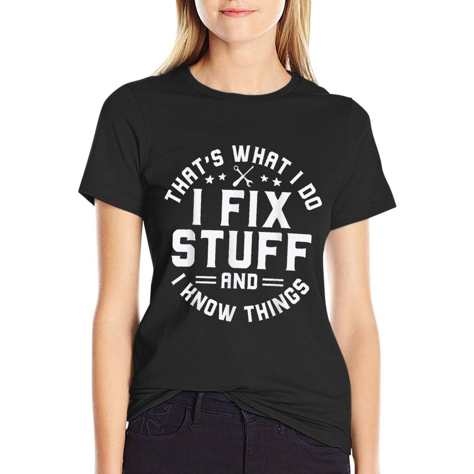 Thats What I Do I Fix Stuff And I Know Things Funny Men Dad  Versatile T-Shirt