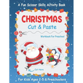 Christmas Cut And Paste Workbook For Preschool: A Fun Christmas Scissor Skills Activity Book For Kids Ages 2-5 And Toddlers... 30+ Pages of Cutting, C - Paperback
