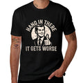Hang In There It Gets Worse Sarcastic Humor  Moisture-wicking T-Shirt