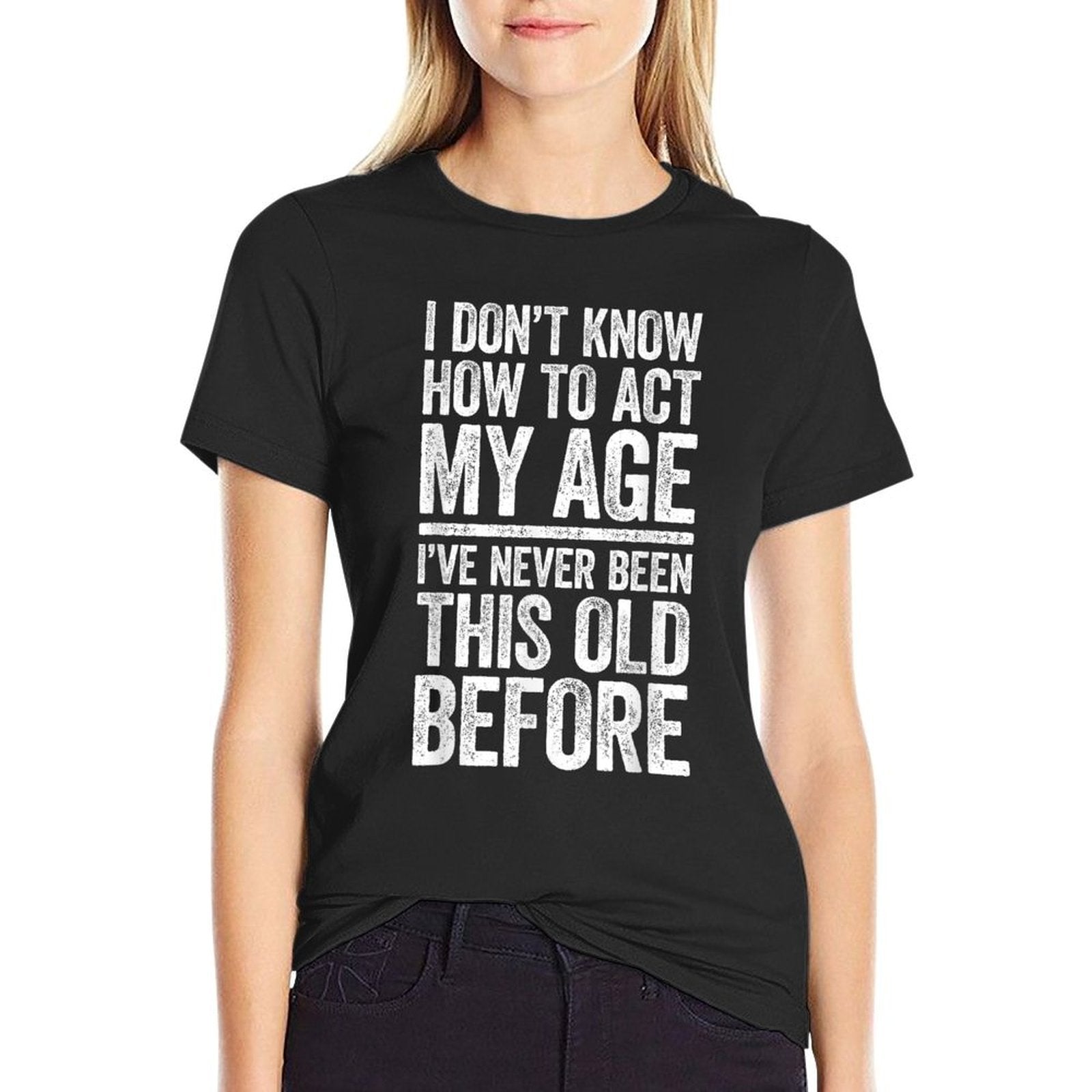 I Dont Know How To Act My Age Men Women Retirement  Heathered Texture T-Shirt