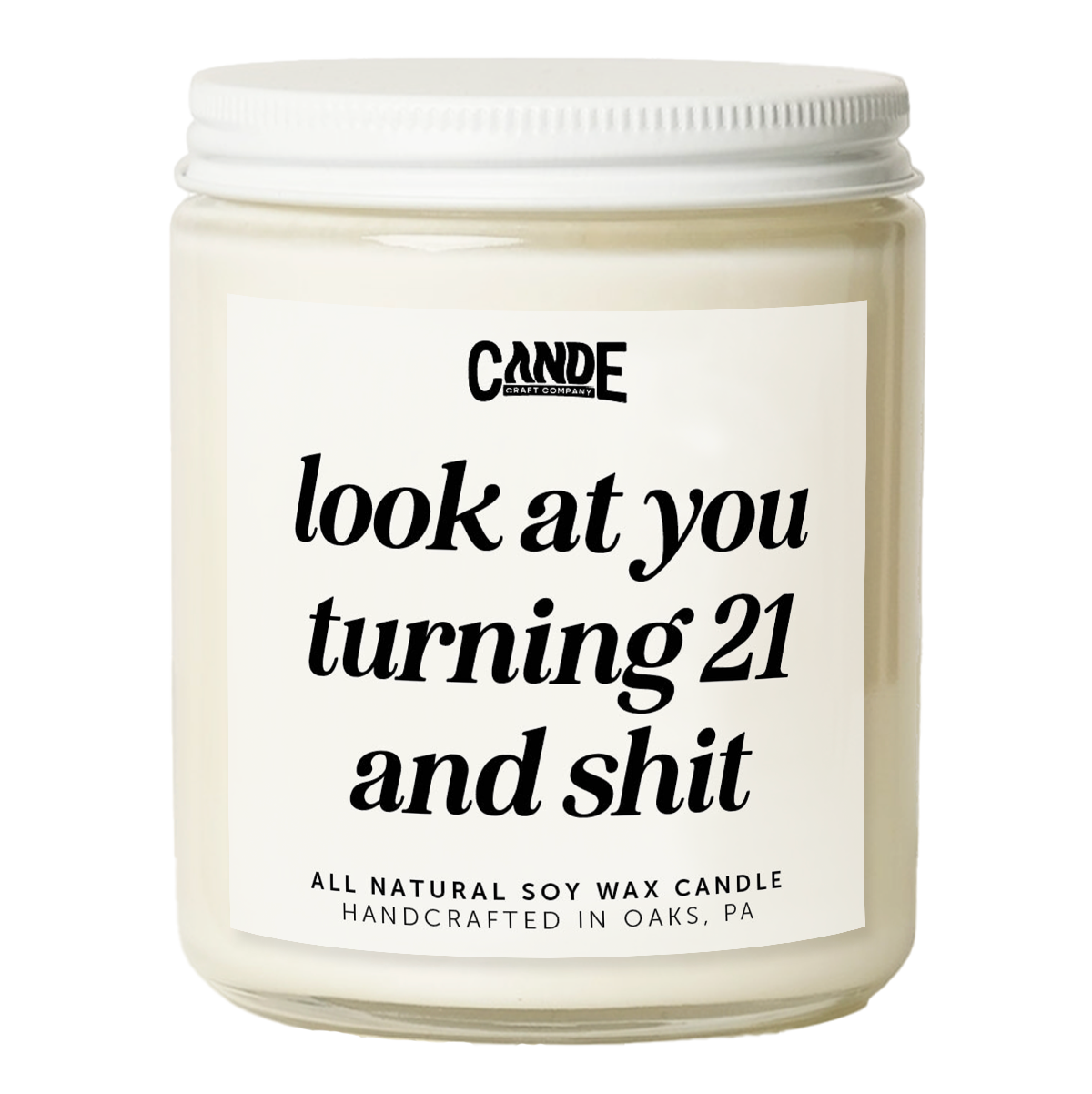 Look at You Turning 21 and Shit Candle