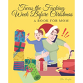 'Twas the Fucking Week Before Christmas: A book for Mom - Paperback