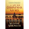 A Cape May Christmas Story: A Celebration of Family and Love in America's First Seaside Resort - Paperback