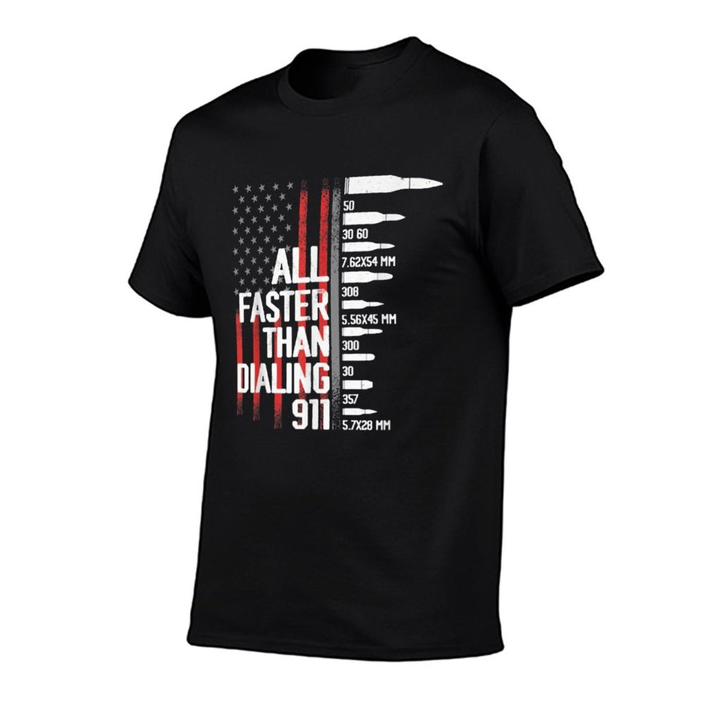All Faster Than Dialing 911 American Funny Gun Owner  Durable T-Shirt