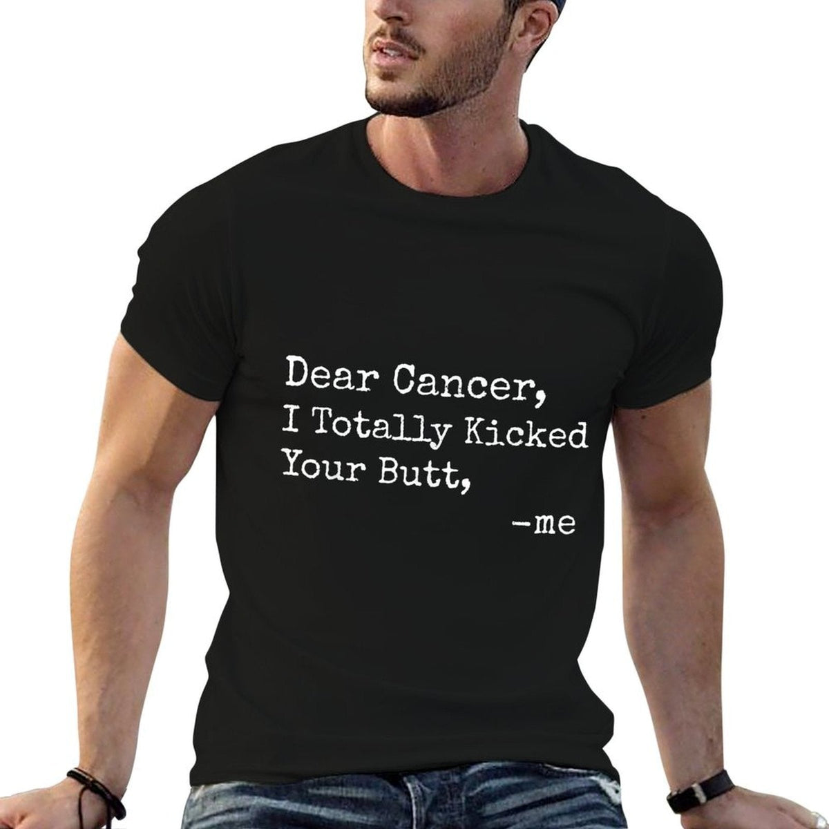 Dear Cancer I Totally Kicked Your Butt Funny Survivor Comfortable T-Shirt