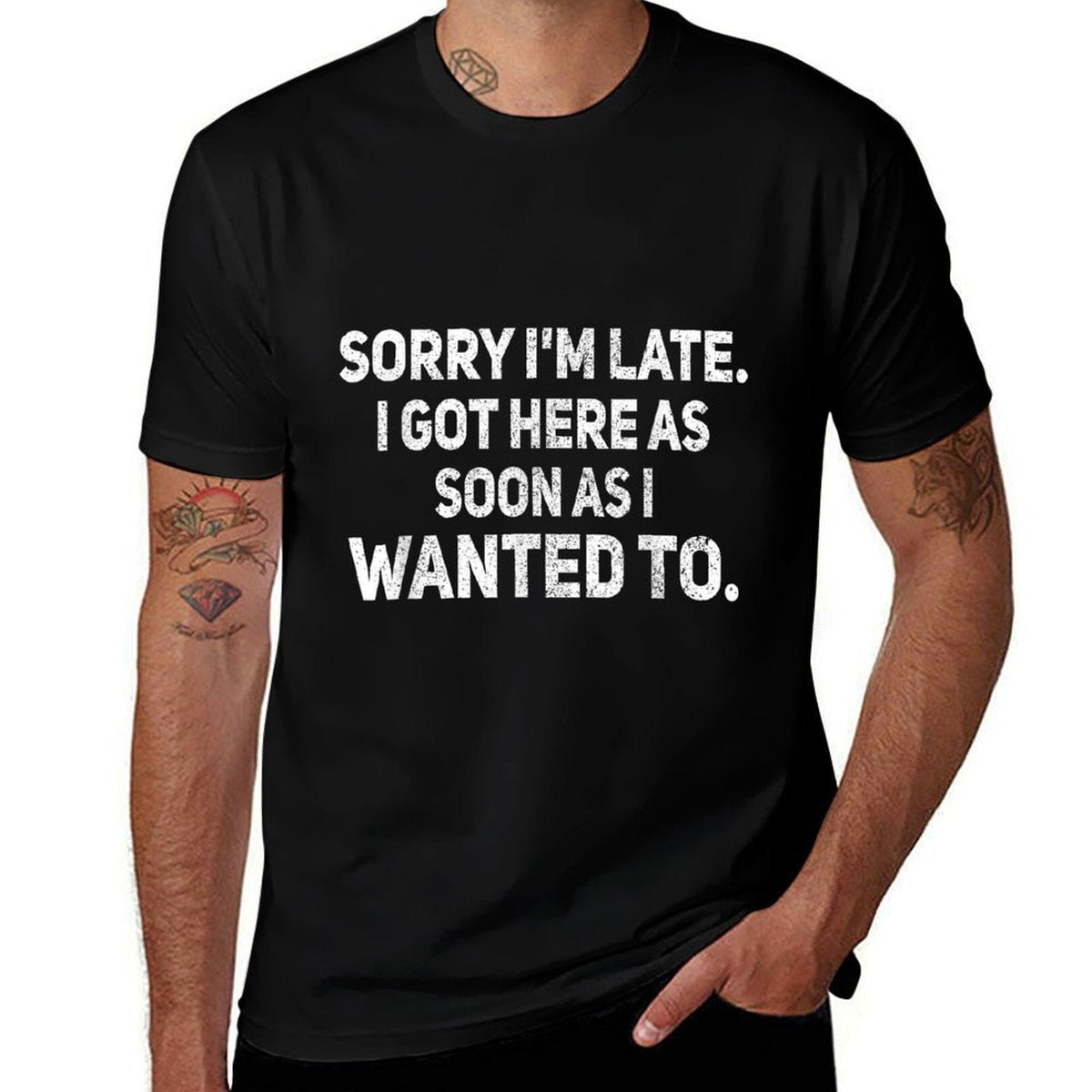 Sorry Im Late I Got Here As Soon As I Wanted To Sarcastic  Easy-care T-Shirt