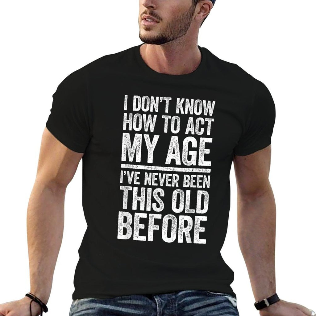 I Dont Know How To Act My Age Men Women Retirement  Heathered Texture T-Shirt