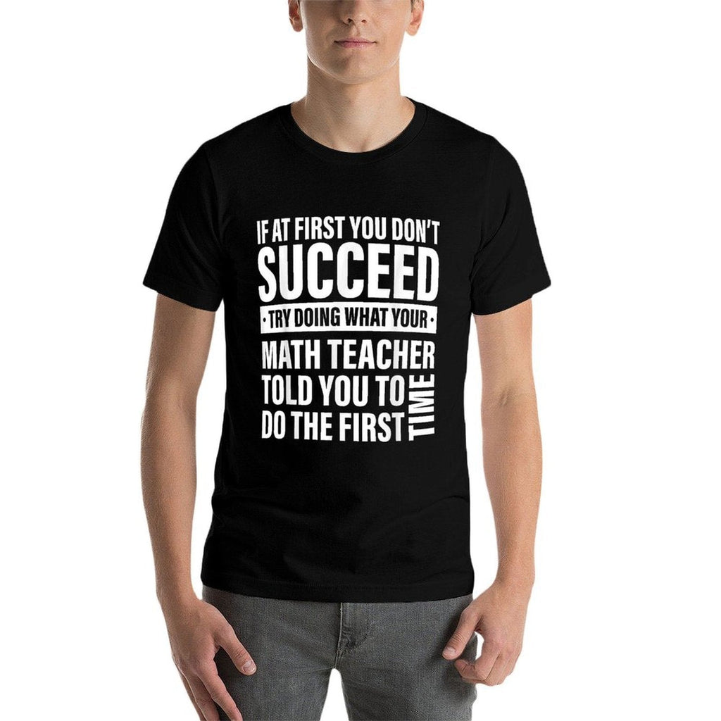 If at First You Dont Succeed Math Teachers Men Women  Vintage-inspired T-Shirt