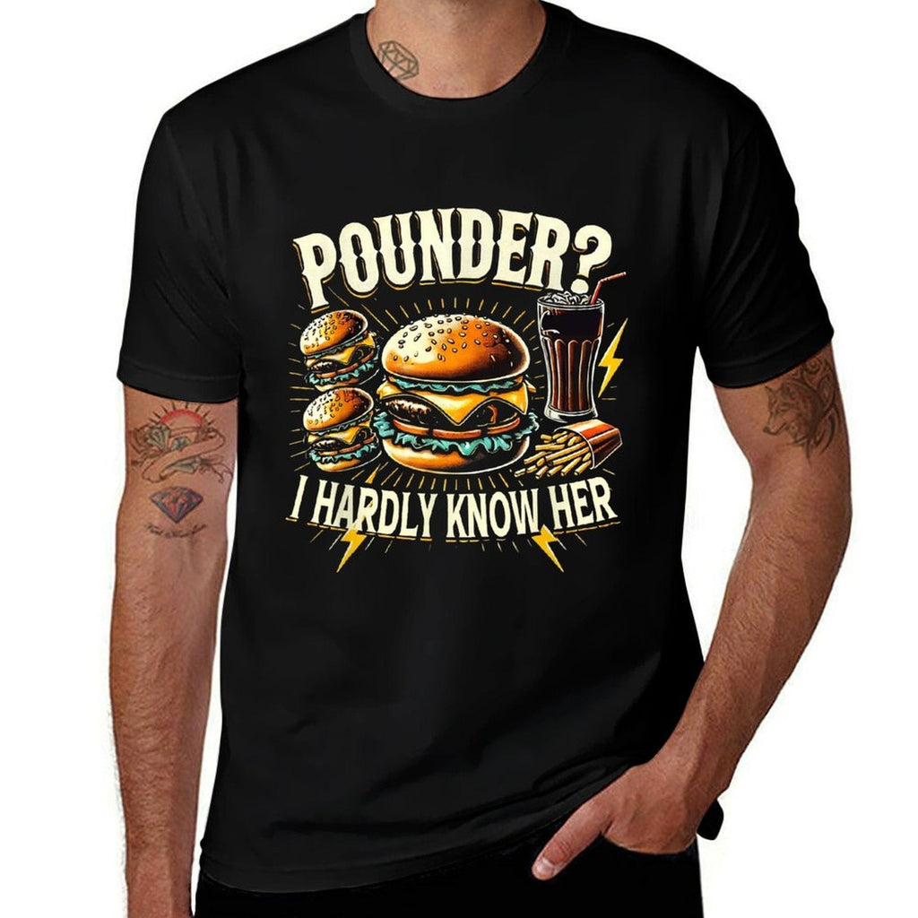 Pounder I Hardly Know Her Funny Unhinged Hamburger Meme  Wrinkle-resistant T-Shirt