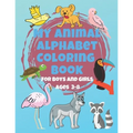 My Animal Alphabet Coloring Book For Boys and Girls Ages 3-8: Coloring Book for 3 year olds to 8 year olds, Toddler Activities Kids Books, Easter Bask - Paperback
