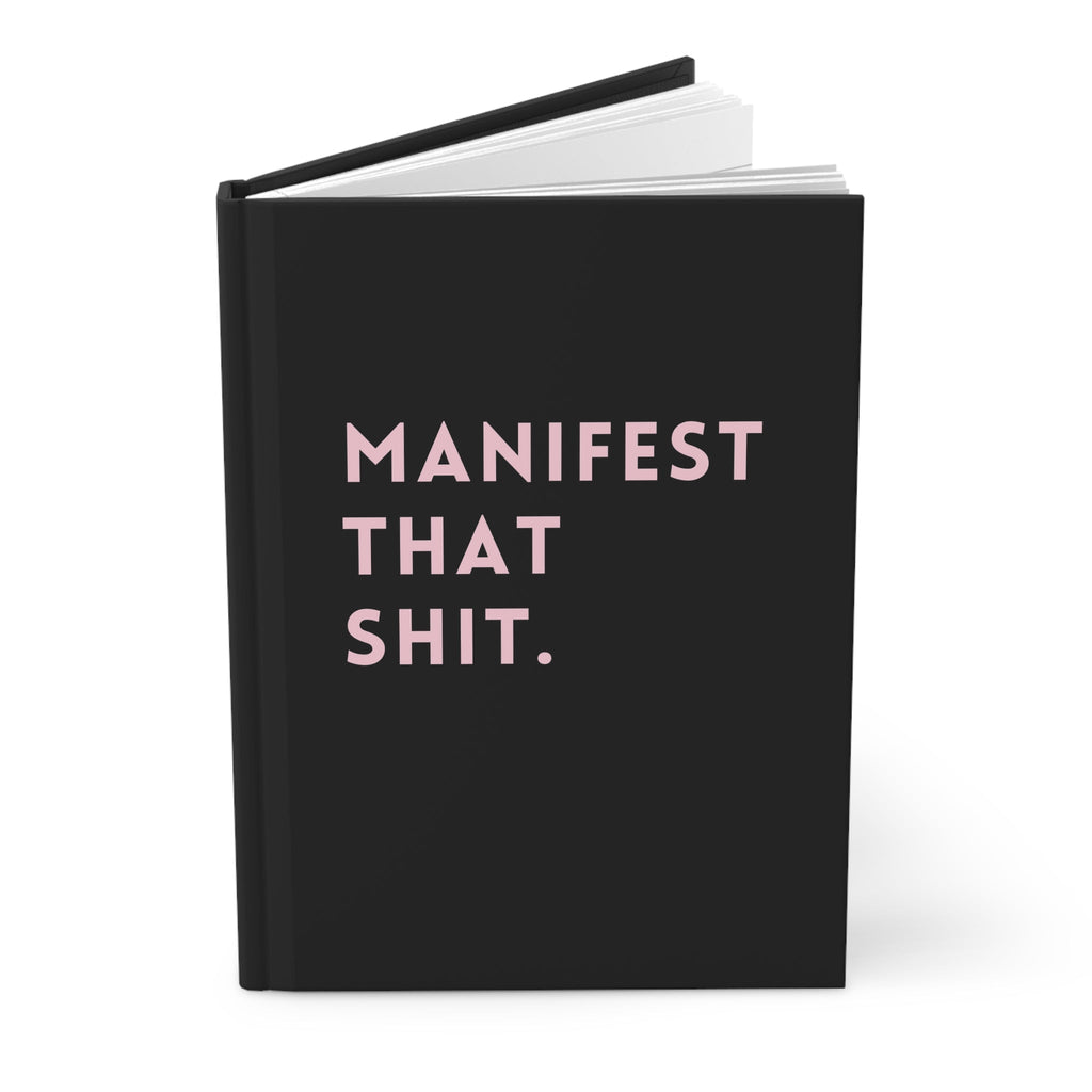 Manifest That Shit Hardcover Journal