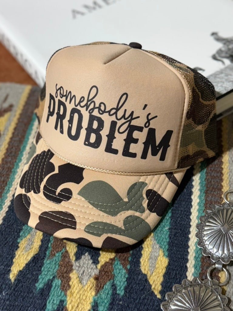 Somebody's Problem Camo Trucker Hat